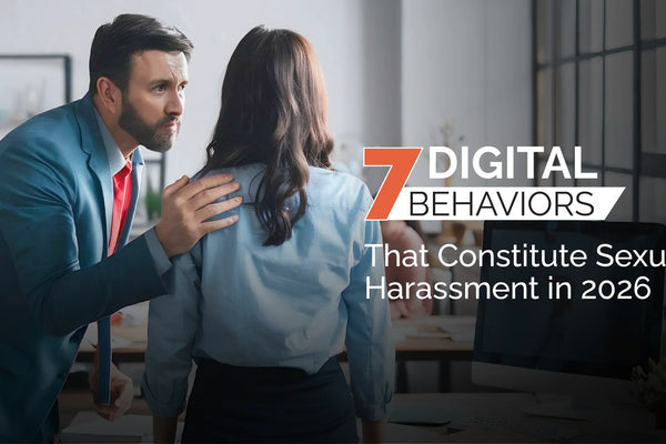 7 Digital Behaviors That Constitute Sexual Harassment in 2026