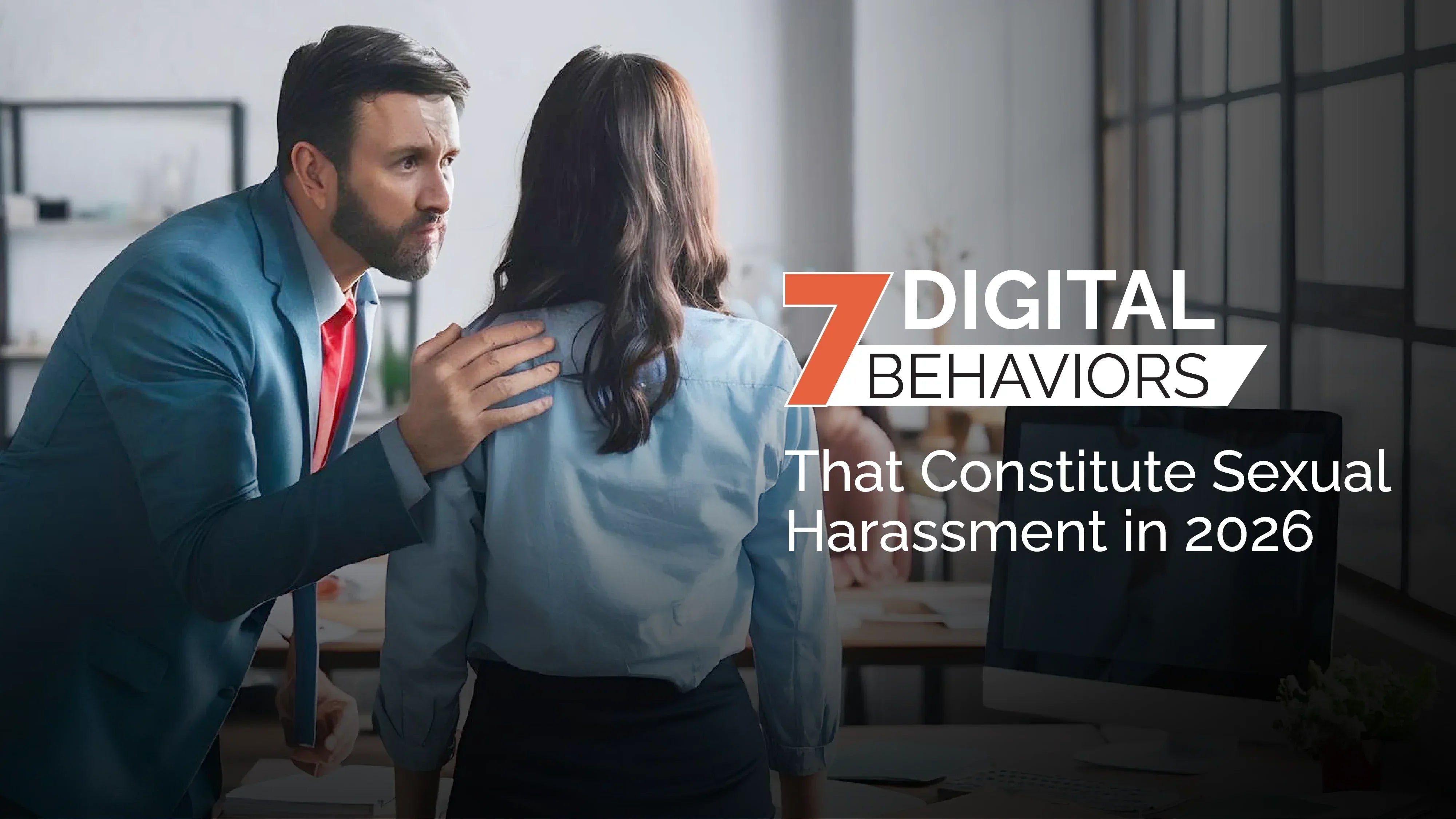 7 Digital Behaviors That Constitute Sexual Harassment in 2026