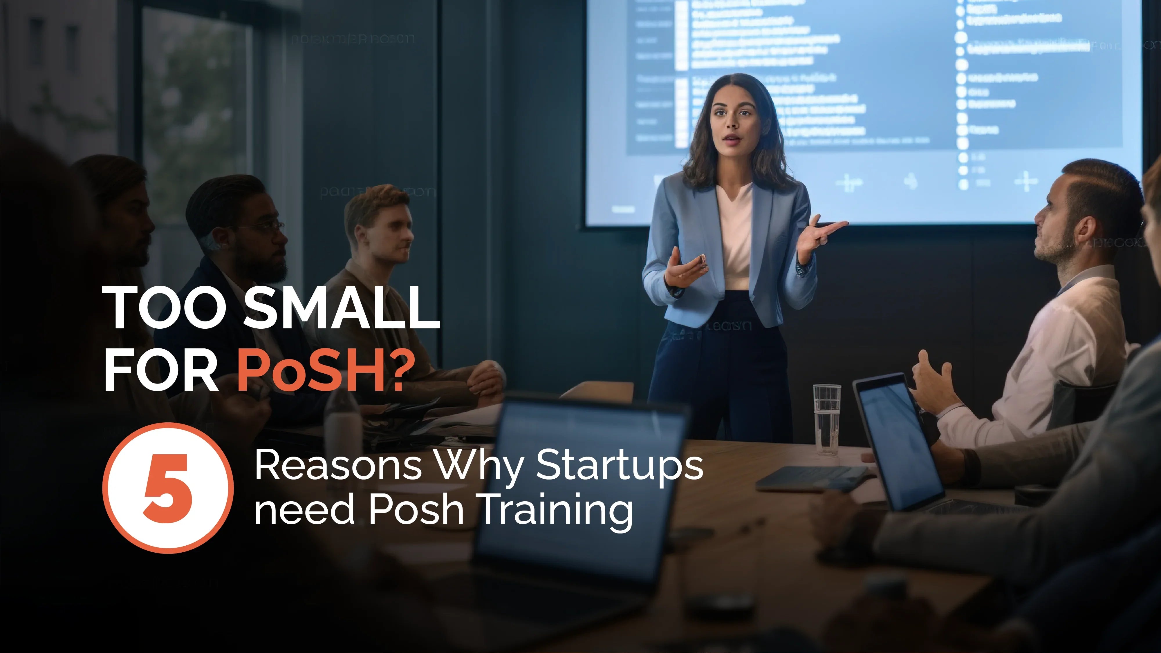 Too Small for PoSH? 5 Reasons Why Startups Need PoSH Training